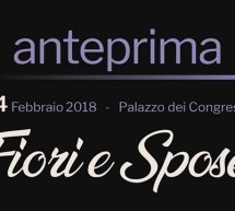 ANTEPRIMA FIORI E SPOSE – PALAZZO DEI CONGRESSI -CAGLIARI – 3-4 FEBBRAIO 2018