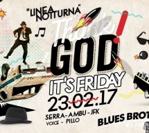 THANK GOD IT’S FRIDAY – LINEA NOTTURNA – CAGLIARI – VENERDI 23 FEBBRAIO 2018