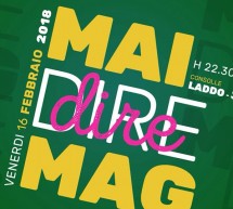 MAI DIRE MAG! – MAG – CAGLIARI – VENERDI 16 FEBBRAIO 2018