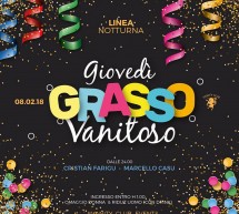 GIOVEDI GRASSO VANITOSO – LINEA NOTTURNA- CAGLIARI – GIOVEDI 8 FEBBRAIO 2018