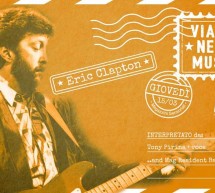 VIAGGIO NELLA MUSICA – ERIC CLAPTON – MAG- CAGLIARI – GIOVEDI 15 MARZO 2018