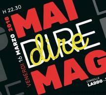 MAI DIRE MAG! – MAG- CAGLIARI – VENERDI 16 MARZO 2018