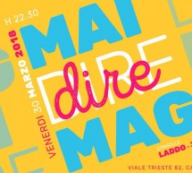 MAI DIRE MAG ! – MAG – CAGLIARI – VENERDI 30 MARZO 2018