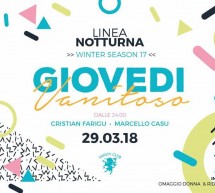 GIOVEDI VANITOSO – LINEA NOTTURNA – CAGLIARI – GIOVEDI 29 MARZO 2018