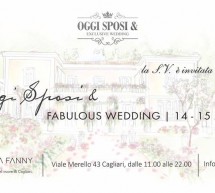 OGGI SPOSI & FABULOUS WEDDING – VILLA FANNY – CAGLIARI – 14-15 APRILE 2018