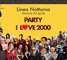 PARTY I LOVE 2000 – LINEA NOTTURNA – CAGLIARI -MARTEDI 24 APRILE 2018