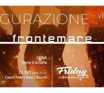 INAUGURAZIONE FRIDAY, LA TUA NOTTE IN RIVA AL MARE- FRONTEMARE – QUARTU SANT’ELENA – VENERDI 1 GIUGNO 2018