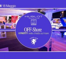 PARTY ALL’OFF-SHORE – HUBLOT – CAGLIARI – VENERDI 18 MAGGIO 2018