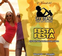 FESTA FESTA – SAX BEACH – QUARTU SANT’ELENA – VENERDI 25 MAGGIO 2018