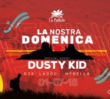 LA NOSTRA DOMENICA- SPECIAL GUEST DUSTY KID- LA PAILLOTE – CAGLIARI -DOMENICA 1 LUGLIO 2018