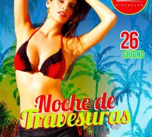 NOCHE DE TRAVESURAS – LIDO DISCO CLUB – CAGLIARI – MARTEDI 26 GIUGNO 2018