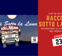 AJO’ IN PULLMAN …RACCONTI SOTTO LA LUNA – SABATO 23 GIUGNO 2018