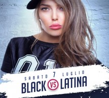 BLACK vs LATINA – LIDO DISCOCLUB – CAGLIARI – SABATO 7 LUGLIO 2018