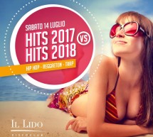 HITS 2017 vs HITS 2018 – LIDO DISCOCLUB – CAGLIARI – SABATO 14 LUGLIO 2018