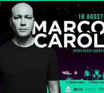 SPECIAL GUEST MARCO CAROLA – OPERA BEACH ARENA – QUARTU SANT’ELENA – SABATO 18 AGOSTO 2018