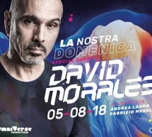 LA NOSTRA DOMENICA – SPECIAL GUEST DAVID MORALES- LA PAILLOTE – CAGLIARI – DOMENICA 5 AGOSTO 2018