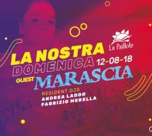 LA NOSTRA DOMENICA- SPECIAL GUEST DJ MARASCIA – LA PAILLOTE – CAGLIARI- DOMENICA 12 AGOSTO 2018