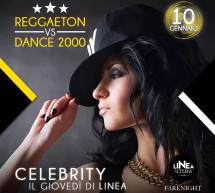 CELEBRITY – IL GIOVEDI DI LINEA NOTTURNA- REGGAETON vs DANCE 2000 – CAGLIARI- GIOVEDI 10 GENNAIO 2019