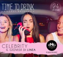 CELEBRITY – TIME TO DRINK – IL GIOVEDI DI LINEA NOTTURNA – CAGLIARI – GIOVEDI 24 GENNAIO 2019