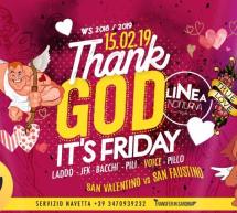 THANK GOD IT’S FRIDAY – SAN VALENTINO vs SAN FAUSTINO – LINEA NOTTURNA – CAGLIARI – VENERDI 15 FEBBRAIO 2019