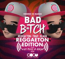 BAD B*TCH – COCO DISCOCLUBBING – CAGLIARI – VENERDI 22 MARZO 2019