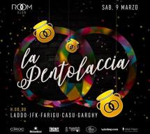 LA PENTOLACCIA – ROOM CLUB – CAGLIARI – SABATO 9 MARZO 2019