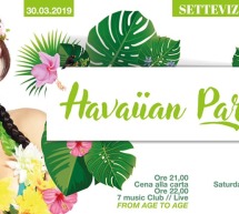 HAWAIAN PARTY – SETTE VIZI – CAGLIARI- SABATO 30 MARZO 2019