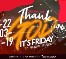 THANK GOD IT’S FRIDAY – LINEA NOTTURNA – CAGLIARI – VENERDI 22 MARZO 2019