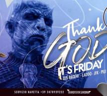 THANK GOD IT’S FRIDAY – GAME OF THRONES – LINEA NOTTURNA – CAGLIARI – VENERDI 12 APRILE 2019