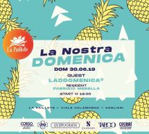 OPENING LA NOSTRA DOMENICA- LA PAILLOTE – CAGLIARI – DOMENICA 30 GIUGNO 2019