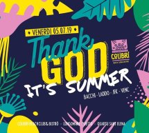 THANK GOD IT’S SUMMER – COLIBRI’ – QUARTU SANT’ELENA- VENERDI 5 LUGLIO 2019